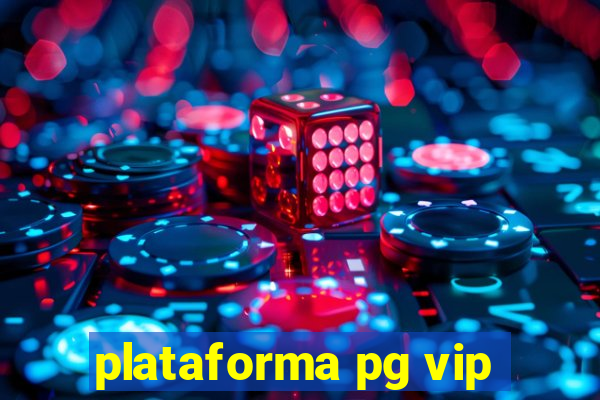 plataforma pg vip